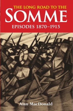 The Long Road to the Somme: Episodes 1870-1915